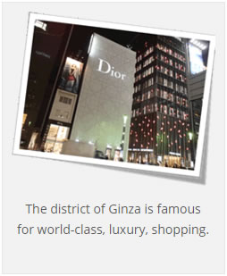 Placeholder ImageThe district of Ginza is famous for world-class, luxury, shopping.